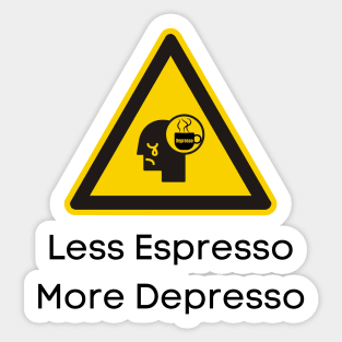 Less Espresso More Depresso Sticker